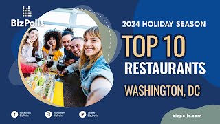 Top 10 Must Try Restaurants in Washington, DC  for the 2024 Holiday Season!