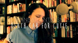 Death Cab for Cutie - Transatlanticism (Cover) by Isabeau