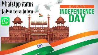 jalwa tera jalwa ! 15 August status ! independence day !desh bhakti song ! 15 August WhatsApp status