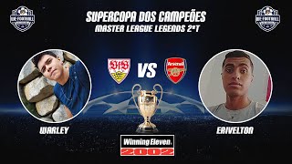 SUPERCOPA DOS CAMPEÕES MASTER LEGENDS 2ªT - WARLEY X ERIVELTON🎮