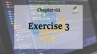 Chapter 2 : Exercise 3 : Python Tutorial-26