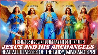 THE 7 ARCHANGELS WITH THE LORD JESUS HEAL YOU THROUGH THE POWER OF PRAYER
