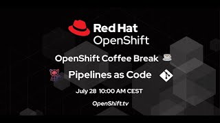 OpenShift Coffee Break: Pipelines as Code