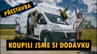 Koupili jsme si DODÁVKU! | Přestavba bez ZKUŠENOSTÍ |