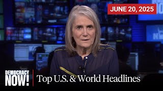 Top U.S. & World Headlines — June 20, 2025