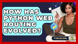 How Has Python Web Routing Evolved? - Python Code School