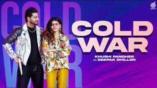 Cold War ( Full Video ) Khushi Pandher ft Deepak Dhillon - Mahi Sharma - Latest Punjabi Songs 2022