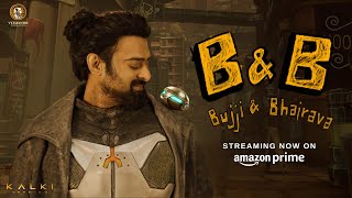 Bujji And Bhairava Streaming now on Amazon Prime | Prabhas | Kalki 2898 AD | Vyjayathi Movies