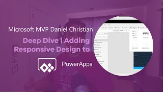 Deep Dive | Adding Responsive Design to PowerApps by Microsoft MVP Daniel Christian