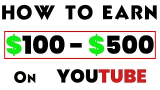 How To Earn $100   $500 On YouTube With This Strategy  Make Money Online