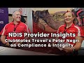 NDIS Provider Insights: ClubMates Travel's Peter Negri on Compliance and Integrity