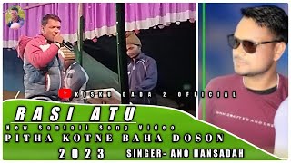 RASI ATU NEW SANTALI SONG VIDEO 2023 SINGER - ANO HANSDAH (PITHA KOTNE BAHA DOSON )