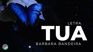 Bárbara Bandeira - Tua (letra)