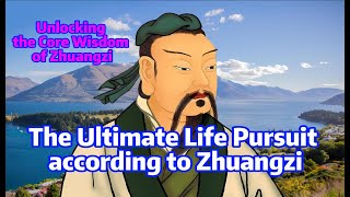 According  to Zhuangzi, the ultimate life pursuit should center on three things: