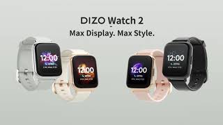 Max Display. Max Style: DIZO Watch 2