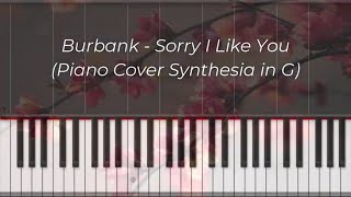 Burbank - Sorry I LIke You (Piano Cover Synthesia in G)