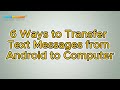How to Transfer Text Messages from Android to Computer [6 Ways]