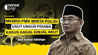 MENKO PMK MINTA POLISI USUT UNSUR PIDANA KASUS GAGAL GINJAL AKUT | Narasi Pagi