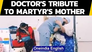 Martyr's mother breaks down after doctor did this for her... | Oneindia News