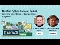Selecting Inheritance or Composition in Python | Real Python Podcast #261