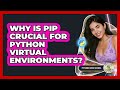 Why Is Pip Crucial For Python Virtual Environments? - Python Code School