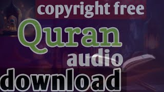 Copyright free Qura audio kaha se Download kare? || No copyright Quran Audio || #islamic_audios