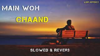Main Woh Chaand | Slowed reverb | Lyrics :- Darshan Raval | Himesh Reshammiya | Indian lofi Song