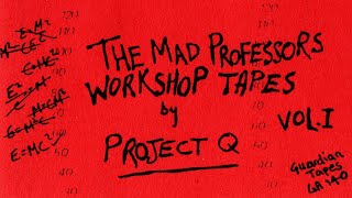 Project Q - The Mad Professors Workshop Tapes Vol. I (1984)