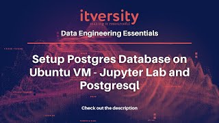 Setup Postgres Database on Ubuntu VM - Jupyter Lab and Postgresql