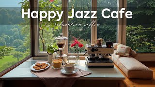 Happy Jazz Cafe ~ Soft Jazz for Elegant Day \u0026 Bossa Nova in 2025 Spring, Relaxation Coffee ☕🥐