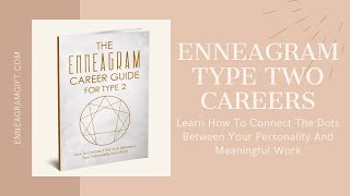 Enneagram 2 Careers  | Advice For Pursuing And Discovering Meaningful, Fulfilling Work