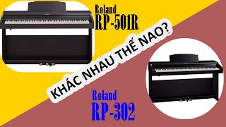 So Sánh Roland RP-302 vs RP-501R