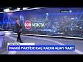 meclis koltuğu İçin hangi partiden kaç kadın aday yarışacak tgrt haber