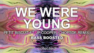 Petit Biscuit ft. JP Cooper - We Were Young (Chopsoe Remix) 🔊 [Bass Boosted]