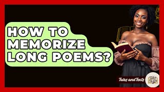 How To Memorize Long Poems? - Tales And Texts