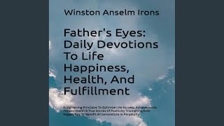 015_Chapter 8b.12 - Father's Eyes - Daily Devotions to Life Happiness, Health, and Fulfillment,...