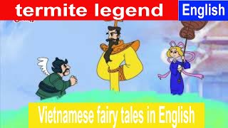 termite legend - Vietnamese fairy tales in English