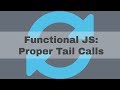 Recursion: Proper Tail Calls & Tail Call Optimization (ES6)