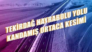 Tekirdağ Hayrabolu Yolu - Kandamış - Ortaca Kesimi