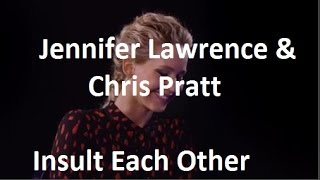 Jennifer Lawrence & Chris Pratt Insult