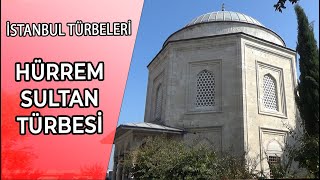 HÜRREM SULTAN TOMB - LIFE STORY AND WORKS