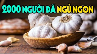 Vứt Hết Thuốc Ngủ Đi, Ngủ Ngon Đến Sáng Chỉ Với 1 Khúm Tỏi