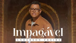 Impagável - Anderson Freire | VÍDEO COM LETRA