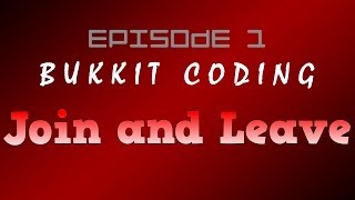Minecraft [Bukkit Coding] Episode 1: Join and Leave