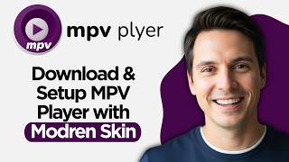 How to Download & Install MPV Player Full Setup with Modern Skin in Windows PC (2026 Guide)
