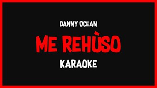 Karaoke: Danny Ocean - Me Rehúso 🎤🎶