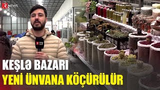 Yeni Keşlə bazarından görüntülər - SATICILAR NƏLƏR DANIŞDI? - RTV