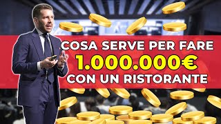 Cosa serve per fare UN MILIONE di euro con un Ristorante