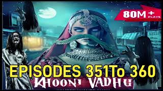 Khooni Vadhu Episode 351TO 360Tak Pocket Fm  Story