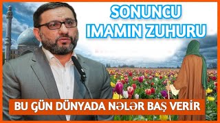 Sonuncu imamın Zuhuru -  Hacı Şahin -  Bu gün dünyada nələr baş verir